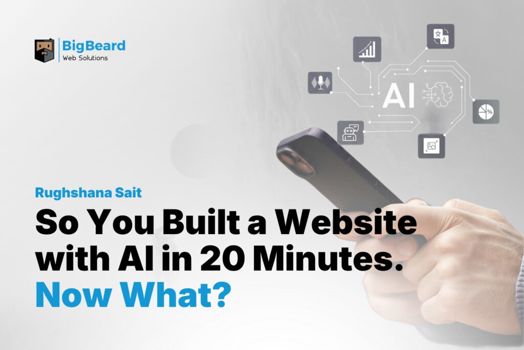 So You Built a Website with AI in 20 Minutes, Now What